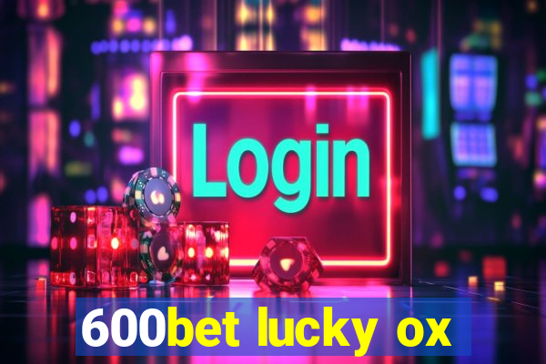 600bet lucky ox